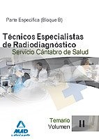Técnicos especialistas de radiodiagnóstico del servicio cántabro de salud. Temario específico . Volumen ii