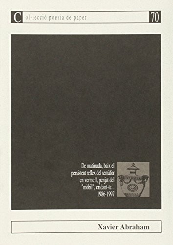 De matinada, baix el persistent reflex del semàfor en vermell, penjat del "mòbil", cridant-te... 1986-1997
