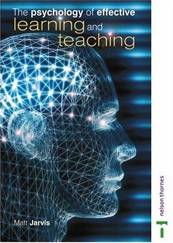 The Psychology of Effective  Learning And Teaching