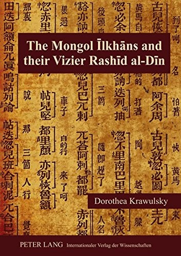 The Mongol Īlkhāns and their Vizier Rashīd al-Dīn
