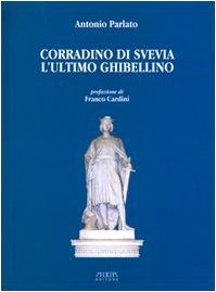 Corradino di Svevia l'ultimo ghibellino