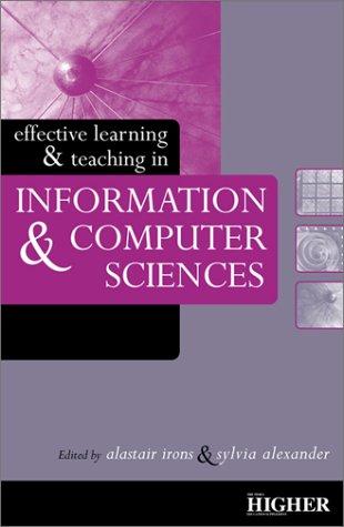 EFFECTIVE LEARNING & TEACHING IN INFORMATION & COMPUTER SCIENCES (Ilt Effective Teaching & Learning Series)