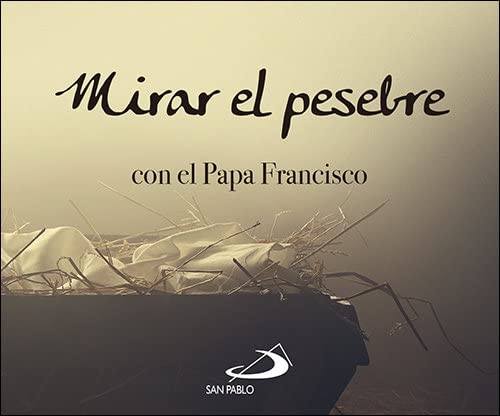 Mirar al pesebre con el Papa Francisco