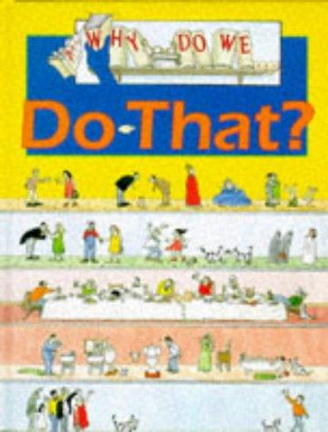 Why Do We Do That? (Why Do We?)