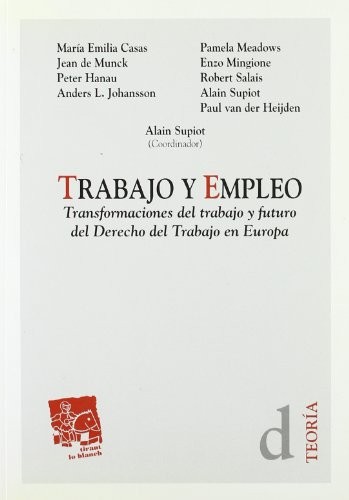Trabajo y empleo. Transformaciones del trabajo y futuro del Derecho del Trabajo en Europa