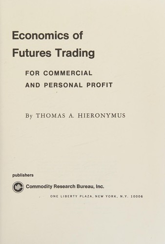 Economics of futures trading, for commercial and personal profit