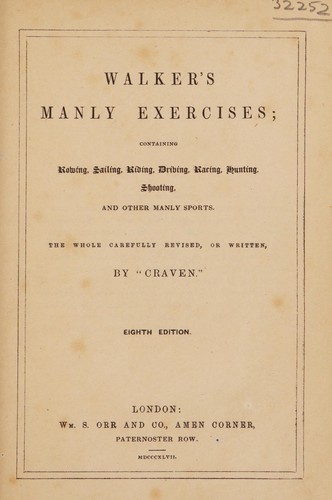 Manly exercises; containing rowing, sailing, riding, driving, racing, hunting, shooting, and other manly sports