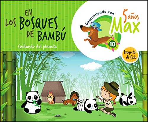 Descubriendo con Max. En los bosques de bambú. Cuidando del planeta. Ciclo 5 años. LA
