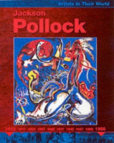 Jackson Pollock (Artists in Their World)