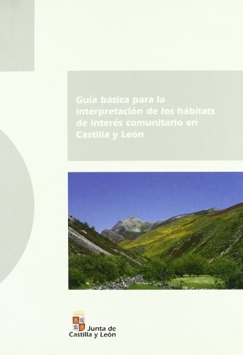 GUIA BASICA INTERPRETA.HABITATS INTERES COMUNITA.CAST/LEON