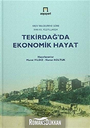 Arşiv belgelerine göre XVII-XX. yüzyıllarda Tekirdağ'da ekonomik hayat