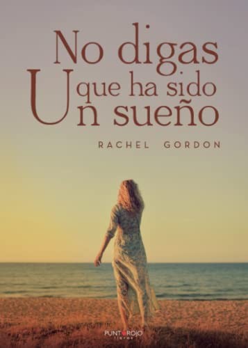 No digas que ha sido un sueño
