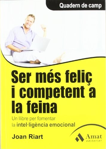 Ser més feliç i competent a la feina
