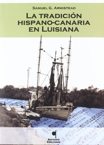 La Tradicion Hispano-Canaria En Luisiana / The Hispanic-Canary Tradition In Luisiana
