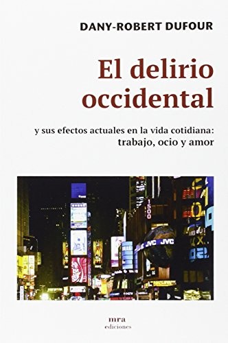 El delirio occidental : y sus efectos actuales en la vida cotidiana