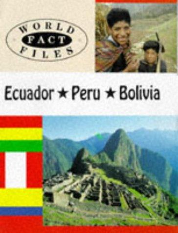 Ecuador, Peru, Bolivia (World Fact Files)
