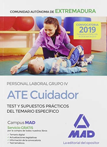 ATE Cuidador de la Administración de la Comunidad Autónoma de Extremadura. Personal Laboral Grupo IV Test y Supuestos Prácticos del Temario Específico