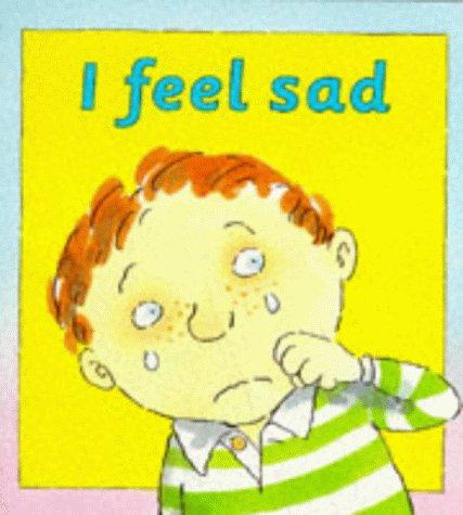 I Feel Sad (Your Emotions)