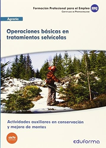 UF1045 Operaciones básicas en tratamientos selvícolas. Actividades auxiliares en conservación y mejora de montes