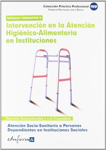 Atención socio sanitaria a personas dependientes en instituciones sociales. Intervención en la atención higiénico-alimentaria en instituciones