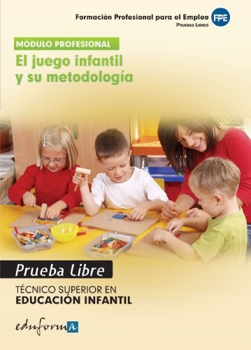 Técnico Superior en Educación Infantil, El juego infantil y su metodología. Pruebas libres