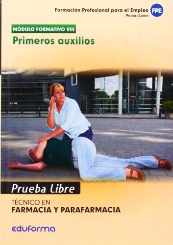 Pruebas Libres para la obtención del título de Técnico de Farmacia y Parafarmacia : Primeros auxilios. Ciclo Formativo de Grado Medio
