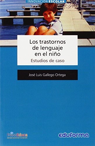Los trastornos de lenguaje en el niño. Estudios de caso