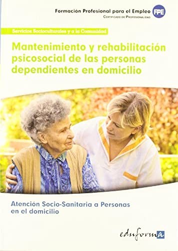 Mantenimiento y rehabilitación psicosocial de las personas dependientes en domicilio