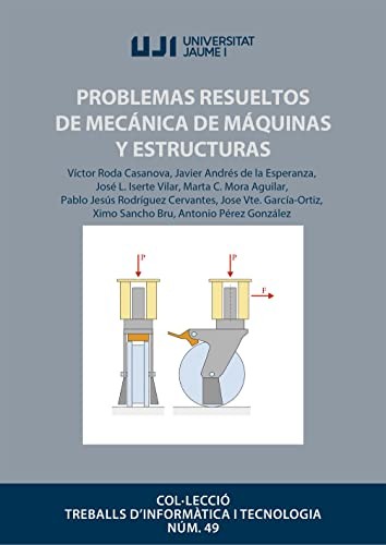 Problemas resueltos de mecánica de máquinas y estructuras