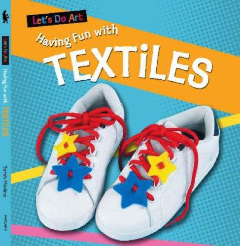Having Fun with Textiles (Let's Do Art)