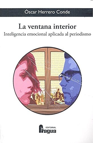 La ventana interior. Inteligencia emocional aplicada al periodismo