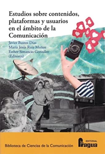 Estudios sobre contenidos, plataformas y usuarios en el ámbito de la Comunicación