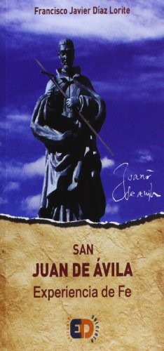 SAN JUAN DE AVILA. EXPERIENCIA DE FE.