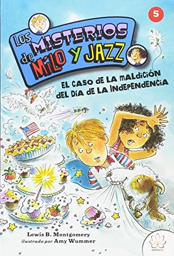 LOS MISTERIOS DE MILO Y JAZZ. 5 EL CASO DE LA MALDICIÓN DEL DÍA DE LA INDEPENDENCIA