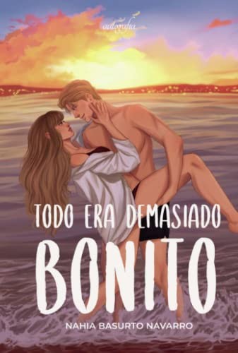 Todo era demasiado bonito