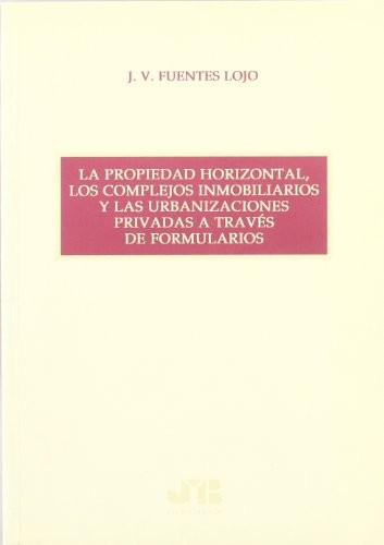 La propiedad horizontal, los complejos inmobiliarios y las urbanizaciones privadas a traves de formularios