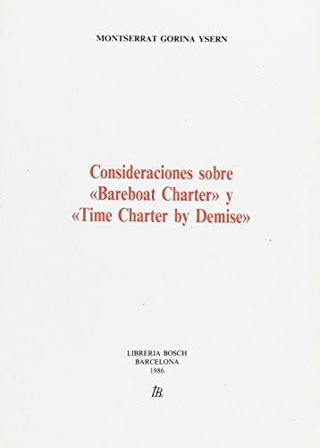 Consideraciones sobre "Bareboat Charter" y "Time Charter by Demise" como contratos marítimos de arrendamiento del buque mercante.