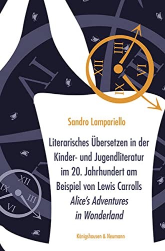 Literarisches Übersetzen in der Kinder- und Jugendliteratur im 20. Jahrhundert am Beispiel von Lewis Carrolls Alice's Adventures in Wonderland