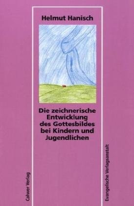 Die zeichnerische Entwicklung des Gottesbildes bei Kindern und Jugendlichen