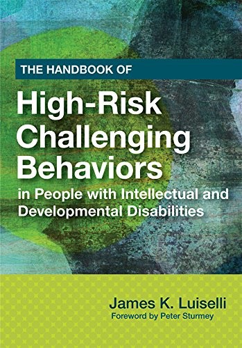 The handbook of high-risk challenging behaviors in people with intellectual and developmental disabilities