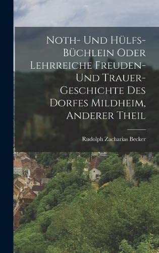 Noth- und Hülfs-Büchlein Oder Lehrreiche Freuden- und Trauer-Geschichte des Dorfes Mildheim, Anderer Theil