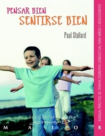 Pensar bien - Sentirse bien. Manual práctico de terapia cognitivo-conductual para niños y adolescentes