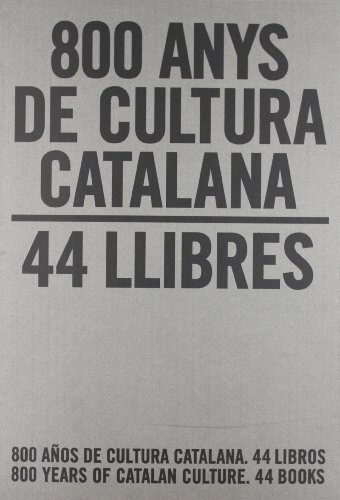 800 anys de cultura catalana. 44 llibres / 800 años de cultura catalana. 44 libros / 800 Years of Catalan Culture. 44 Books