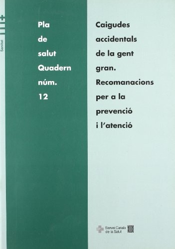 Caigudes accidentals de la gent gran. Recomanacions per a la prevenció i l'atenció