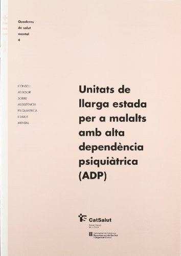 unitats de llarga estada per a malalts amb alta dependència psiquiàtrica /Les