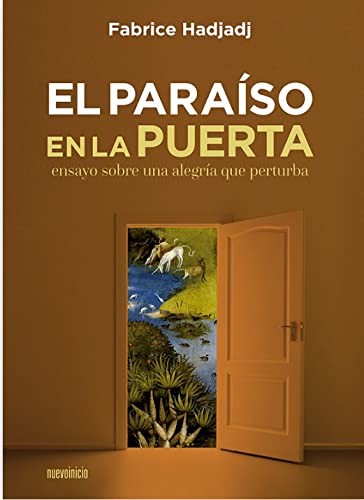 El paraíso en la puerta. Ensayo sobre una alegría que perturba