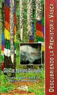 Descubriendo la prehistoria vasca - guia de turismo cultural