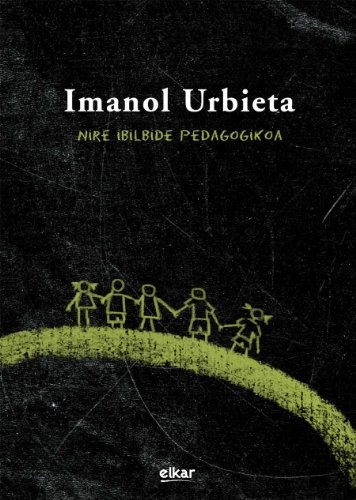 Imanol Urbieta. Nire ibilbide pedagogikoa