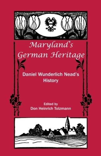 Maryland's German Heritage : Daniel Wunderlich Nead's History