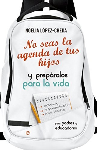 No seas la agenda de tus hijos y prepáralos para la vida.